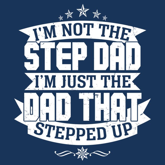 Father's Day I'm Just the Dad That Stepped Up  Infant Baby Jersey Bodysuit
