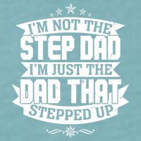 Father's Day I'm Just the Dad That Stepped Up  Sueded Cloud Jersey T-Shirt