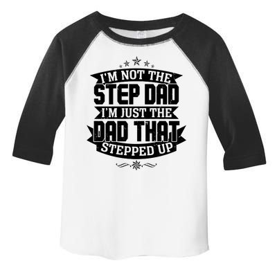 Father's Day I'm Just the Dad That Stepped Up  Toddler Fine Jersey T-Shirt