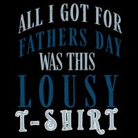 Fathers Day Lousy Cooling Performance Crew T-Shirt