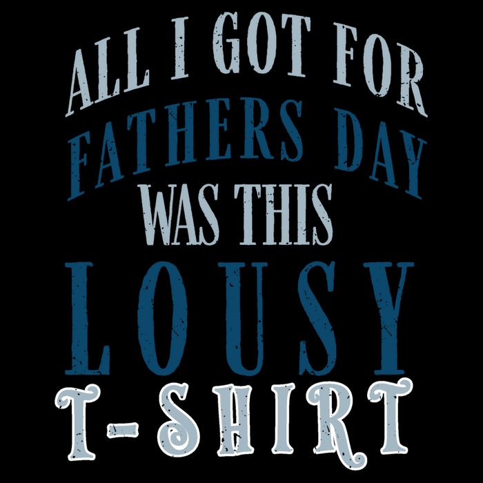 Fathers Day Lousy Cooling Performance Crew T-Shirt