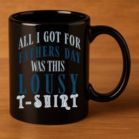 Fathers Day Lousy 11oz C Handle Ceramic Mug