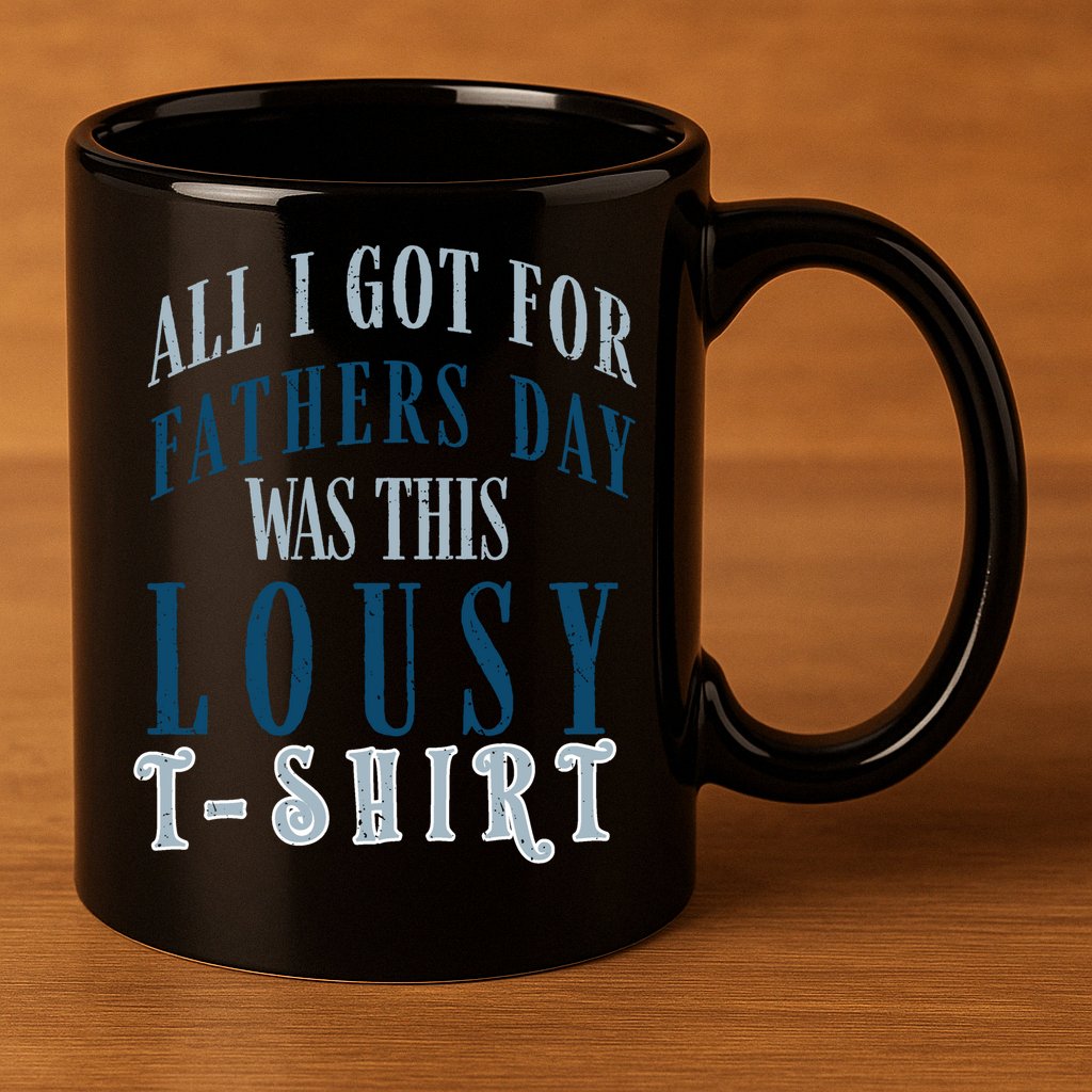 Fathers Day Lousy 11oz C Handle Ceramic Mug