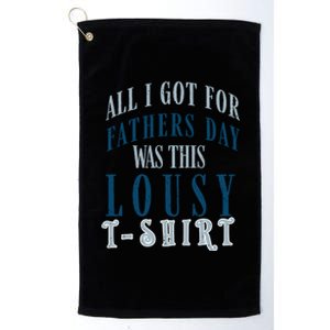 Fathers Day Lousy Platinum Collection Golf Towel