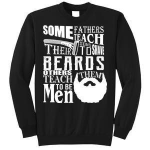 Fathers Teach Sons To Be Men Sweatshirt