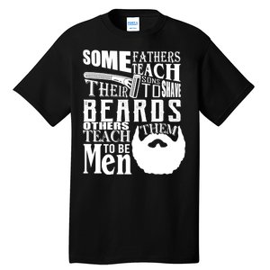 Fathers Teach Sons To Be Men Tall T-Shirt