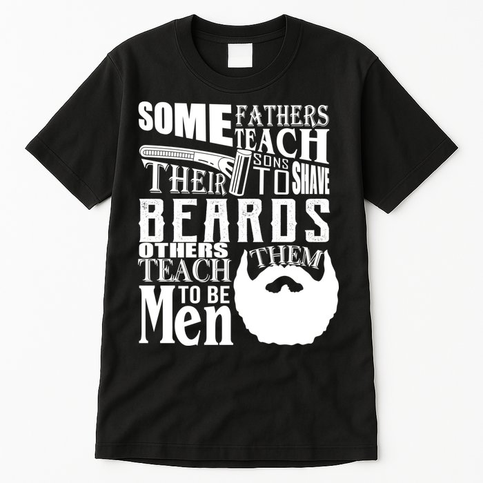 Fathers Teach Sons To Be Men Tall T-Shirt