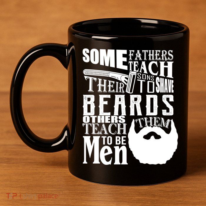 Fathers Teach Sons To Be Men 11oz C Handle Ceramic Mug