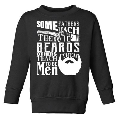 Fathers Teach Sons To Be Men Toddler Sweatshirt