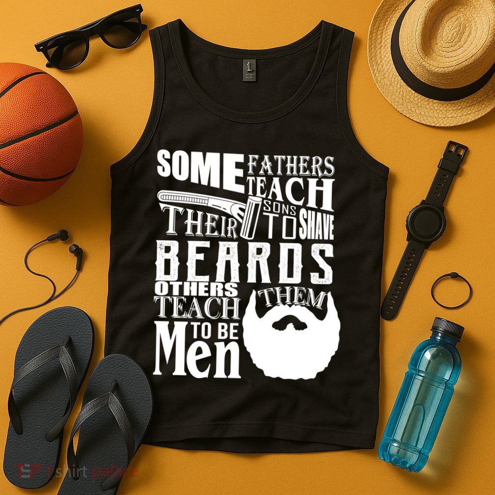Fathers Teach Sons To Be Men Tank Top