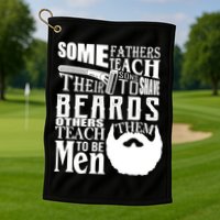 Fathers Teach Sons To Be Men Golf Towel