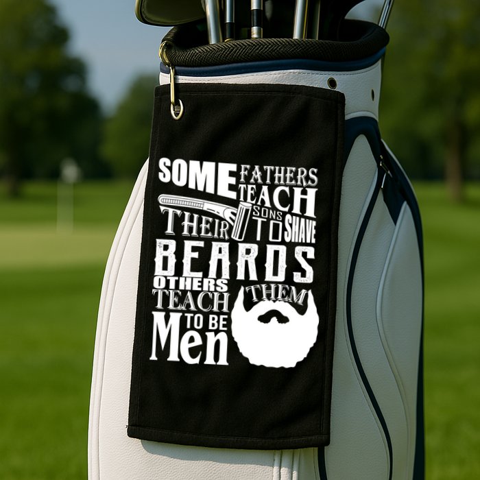 Fathers Teach Sons To Be Men Golf Towel