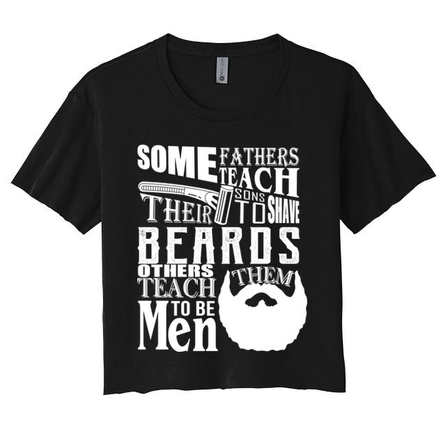 Fathers Teach Sons To Be Men Crop Top