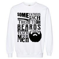 Fathers Teach Sons To Be Men Garment-Dyed Sweatshirt
