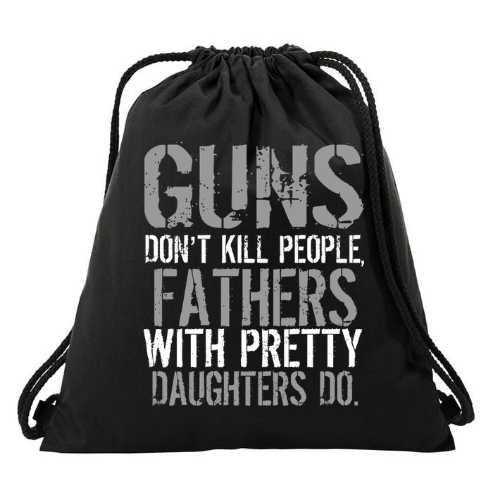 Fathers With Pretty Daughters Kill People Drawstring Bag