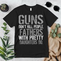 Fathers With Pretty Daughters Kill People Premium T-Shirt