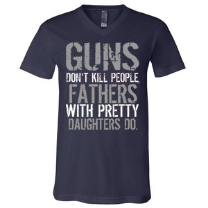 Fathers With Pretty Daughters Kill People V-Neck T-Shirt