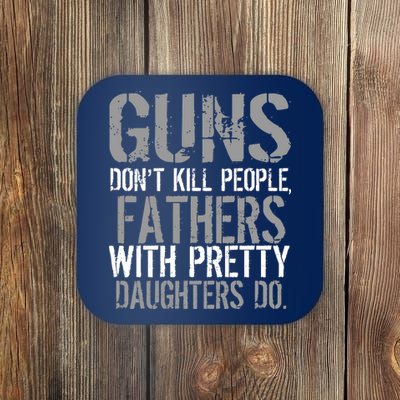 Fathers With Pretty Daughters Kill People Coaster