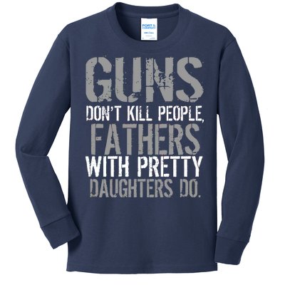 Fathers With Pretty Daughters Kill People Kids Long Sleeve Shirt