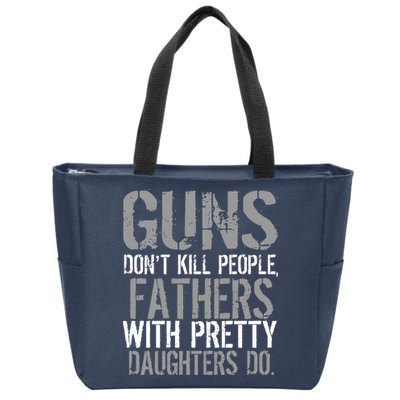 Fathers With Pretty Daughters Kill People Zip Tote Bag