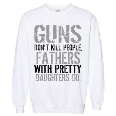 Fathers With Pretty Daughters Kill People Garment-Dyed Sweatshirt