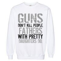Fathers With Pretty Daughters Kill People Garment-Dyed Sweatshirt