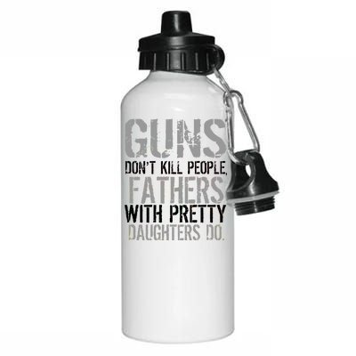 Fathers With Pretty Daughters Kill People Aluminum Water Bottle