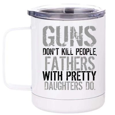 Fathers With Pretty Daughters Kill People 12 oz Stainless Steel Tumbler Cup