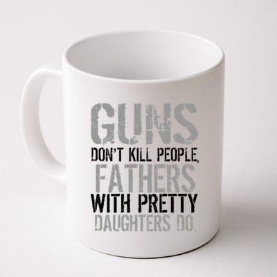 Fathers With Pretty Daughters Kill People Coffee Mug