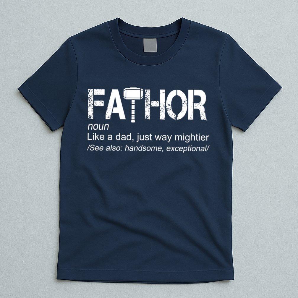 Fathor Like Dad Just Way Mightier Hero T-Shirt