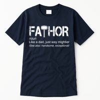 Fathor Like Dad Just Way Mightier Hero Tall T-Shirt