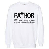 Fathor Like Dad Just Way Mightier Hero Garment-Dyed Sweatshirt