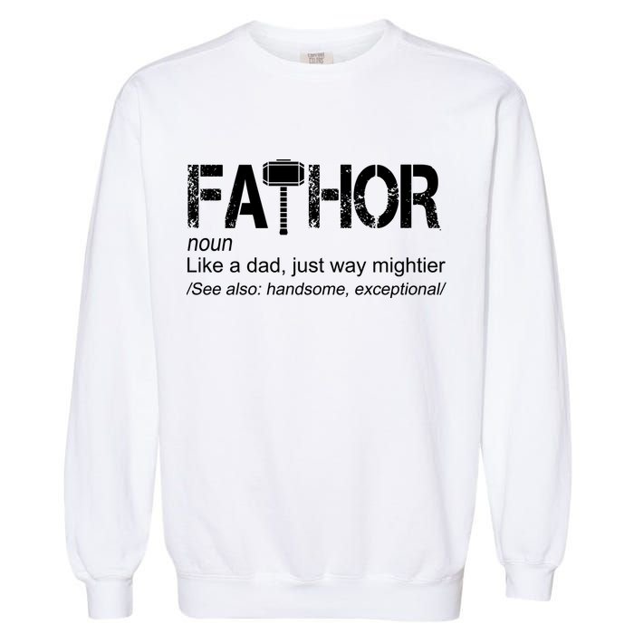 Fathor Like Dad Just Way Mightier Hero Garment-Dyed Sweatshirt