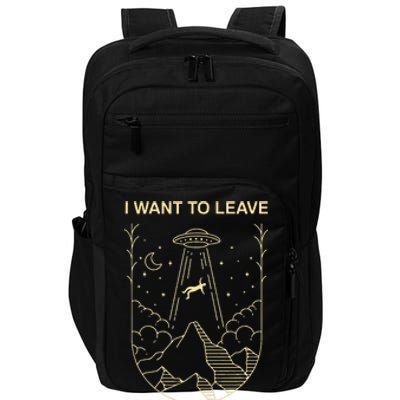 Funny Alien Ufo Extraterrestrial I Want To Leave Alien Lover Impact Tech Backpack