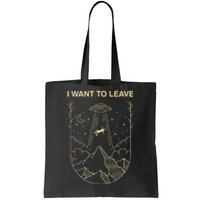 Funny Alien Ufo Extraterrestrial I Want To Leave Alien Lover Tote Bag