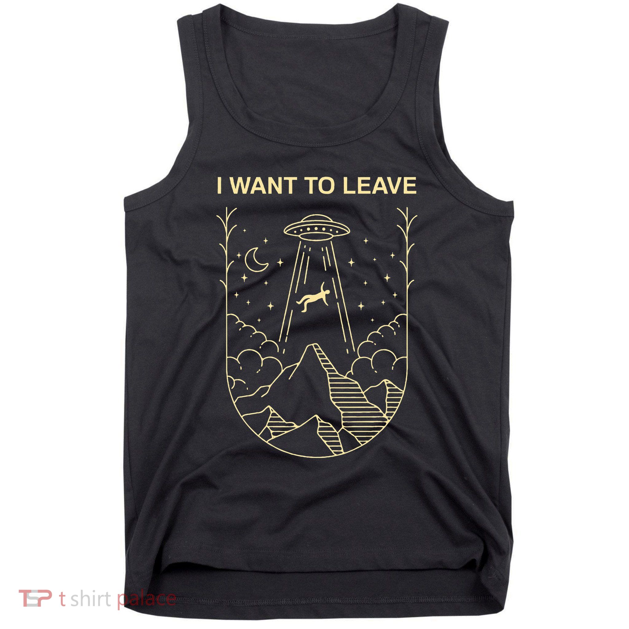 Funny Alien Ufo Extraterrestrial I Want To Leave Alien Lover Tank Top