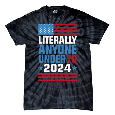 Funny Anyone Under 70 For 2024 President Election 2024 Tie-Dye T-Shirt