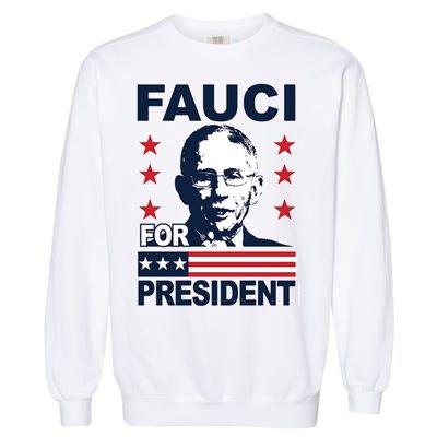 Fauci For President Garment-Dyed Sweatshirt