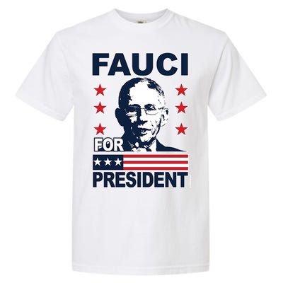 Fauci For President Garment-Dyed Heavyweight T-Shirt