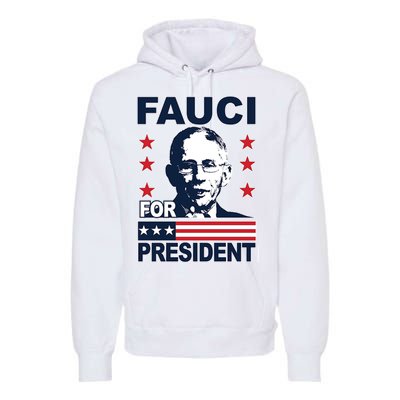 Fauci For President Premium Hoodie