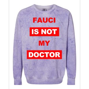 Fauci Is Not My Doctor Colorblast Crewneck Sweatshirt