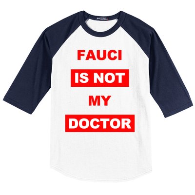 Fauci Is Not My Doctor Baseball Sleeve Shirt