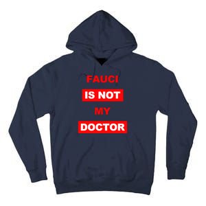 Fauci Is Not My Doctor Tall Hoodie