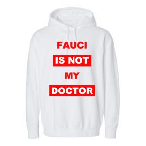 Fauci Is Not My Doctor Garment-Dyed Fleece Hoodie