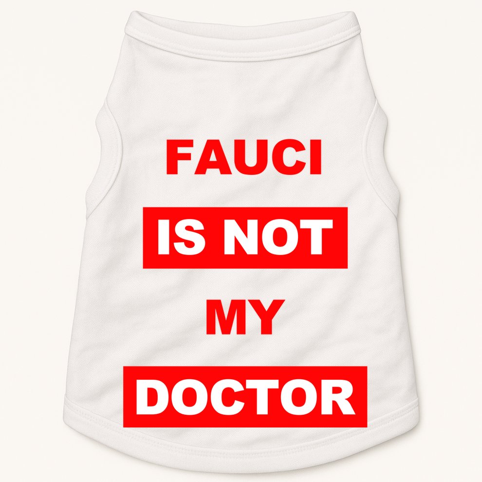 Fauci Is Not My Doctor Doggie Tank