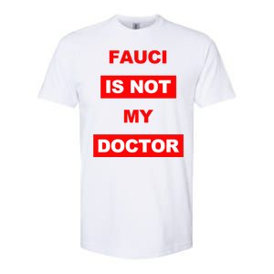 Fauci Is Not My Doctor Softstyle CVC T-Shirt