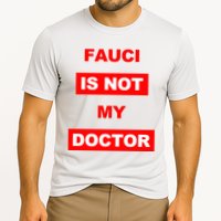 Fauci Is Not My Doctor Cooling Performance Crew T-Shirt
