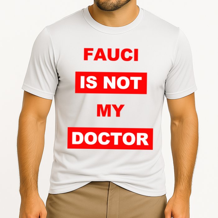 Fauci Is Not My Doctor Cooling Performance Crew T-Shirt