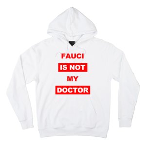 Fauci Is Not My Doctor Hoodie