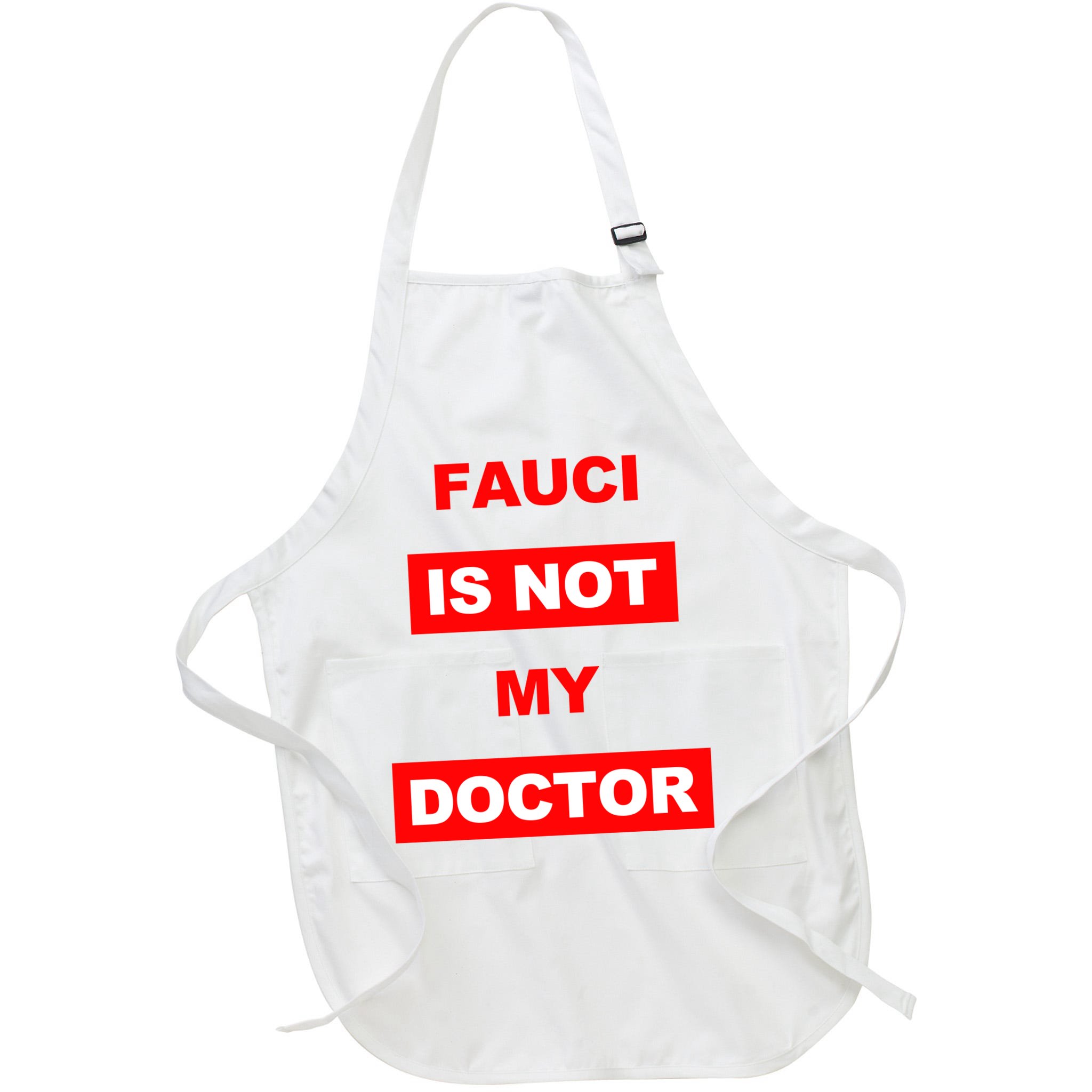 Fauci Is Not My Doctor Apron